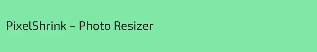 PixelShrink – Photo Resizer